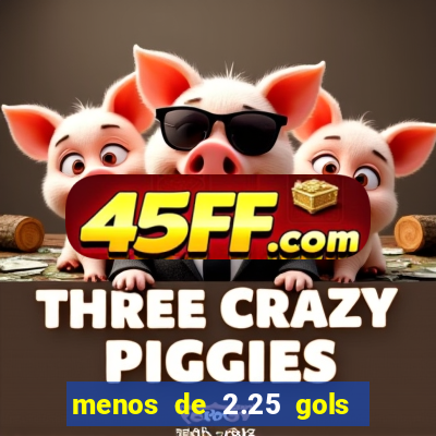 menos de 2.25 gols o que significa